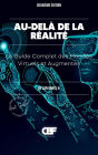 Au-delà de la Réalité: Le Guide Complet des Mondes Virtuels et Augmentés
