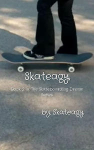 Title: Skateagy: Second book to The Skateboarding Dream, Author: Skateagy
