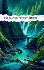 Enchanted Forest Kingdom: Unveiling the Enchanted of the Forest Kingdom