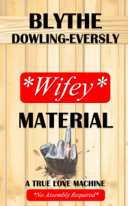 Title: Wifey Material, Author: Blythe Dowling-Eversly
