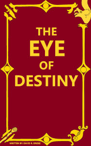 Title: The Eye of Destiny, Author: David Orosz