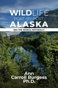 Title: Wildlife Port-By-Port Alaska, Author: Ann Carroll Burgess