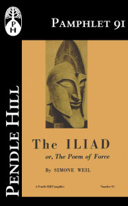 Title: The Iliad: or The Poem of Force, Author: Simone Weil