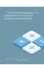 Title: Trust and Transparency: A Comprehensive Guide to Auditing and Assurance, Author: Daxter Aujla