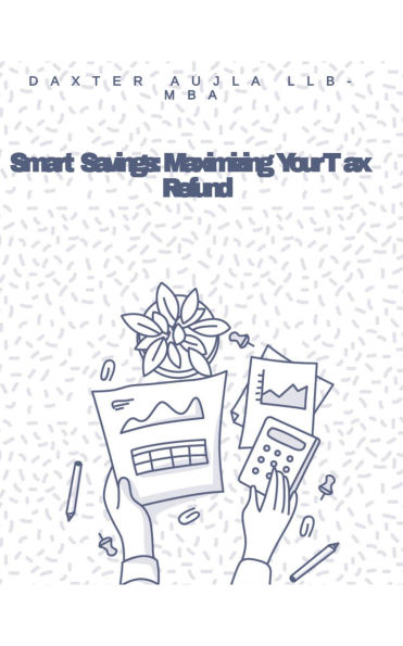 Smart Savings: Maximizing Your Tax Refund