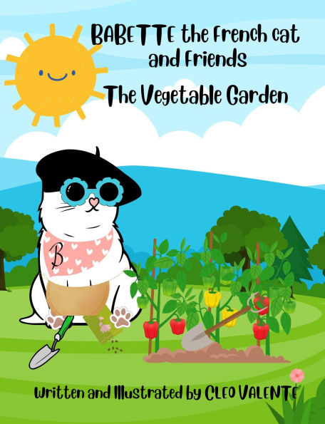 Babette the French Cat and Friends: The Vegetable Garden