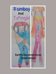 Title: Tomboy And Tomgirl: Earth's Unconventional Superheroes, Author: Gavin Thomas