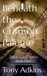 Title: Beneath the Crimson Palouse, Author: Tony Adkins