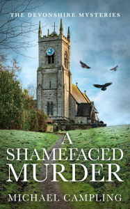 Title: A Shamefaced Murder: A British Murder Mystery, Author: Michael Campling