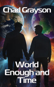Title: World Enough and Time, Author: Chad Grayson