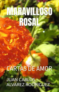 Title: MARAVILLOSO ROSAL, Author: Juan Carlos Alvarez Rodriguez
