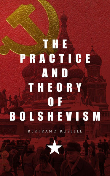 The Practice and Theory of Bolshevism