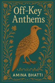 Title: Off-Key Anthems, Author: Amina Bhatti