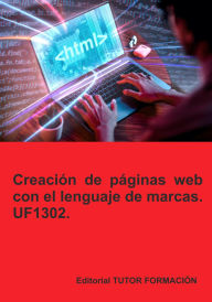 Title: Creación de páginas web con el lenguaje de marcas. UF1302., Author: Beatriz Coronado García