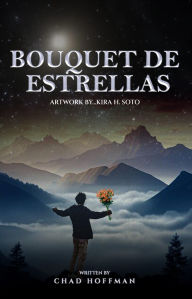 Title: BOUQUET DE ESTRELLAS, Author: Chad Lund Hoffman