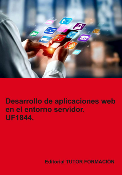 Desarrollo de aplicaciones web en el entorno servidor. UF1844.