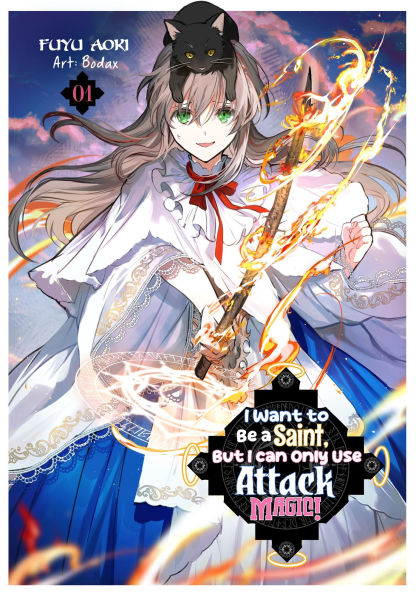I Want to Be a Saint, But I Can Only Use Attack Magic! Volume 1