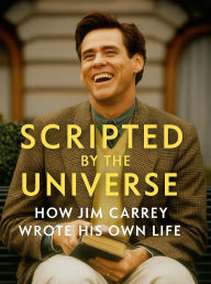 Title: Scripted by the Universe: How Jim Carrey Wrote His Own Life, Author: John Levesley