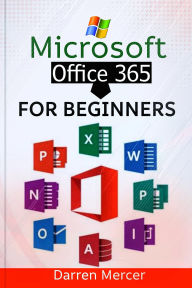 Title: Microsoft Office 365 for Beginners, Author: Darren Mercer