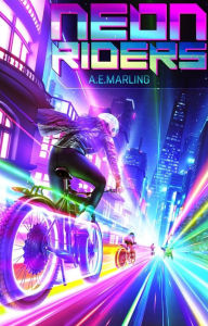 Title: Neon Riders: a solarpunk thriller, Author: A. E. Marling
