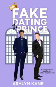 Title: Fake Dating the Prince, Author: Ashlyn Kane