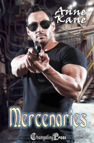 Title: Mercenaries: A Mercenaries Bad Boy Romance, Author: Anne  Kane