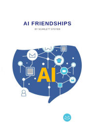 Title: AI Friendships, Author: Scarlett Stoyer