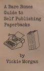 A Bare Bones Guide to Self Publishing Paperbacks
