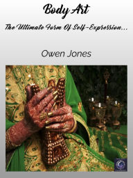 Title: Body Art: The Ultimate Form of Self-expression..., Author: Owen Jones