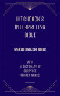 Hitchcock's Interpreting Bible (World English Bible): with a Dictionary of Scripture Proper Names