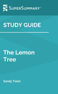 Study Guide: The Lemon Tree: An Arab, a Jew, and the Heart of the Middle East by Sandy Tolan (SuperSummary)