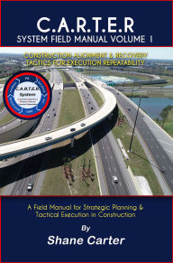 Title: C.A.R.T.E.R System Field Manual Volume 1, Author: Shane Carter