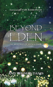 Title: Beyond Eden: The Mysteries of His New Name, Author: Amy Thomas Davis