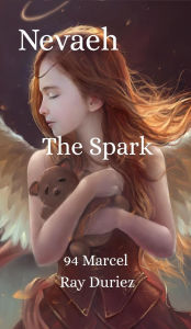 Title: Nevaeh The Spark, Author: Marcel Ray Duriez