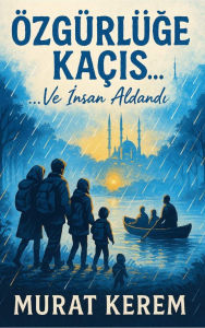 Title: Özgürlüe Kaç, Author: Murat Kerem