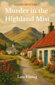 Title: Murder in the Highland Mist, Author: Lois Vining
