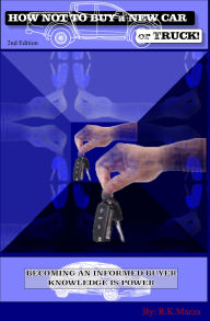 Title: How Not To Buy A New Car or Truck: Becoming An Informed Buyer - Knowledge Is Power, Author: Richard Mazza