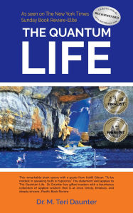 Title: The Quantum Life: There Is a Better Way to Live, Author: Dr. M. Teri Daunter