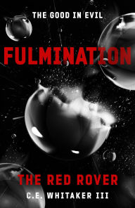 Title: The Red Rover: Fulmination, Author: C.E. Whitaker III