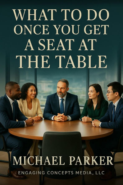 What To Do Once You Get A Seat At The Table?
