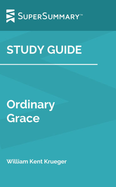 Study Guide: Ordinary Grace by William Kent Krueger (SuperSummary)