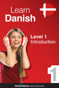 Title: Learn Danish - Level 1: Introduction to Danish: Volume 1: Lessons 1-25, Author: Danishclass101. Com