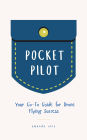 Pocket Pilot: Your Go To Guide for Drone Flying Success