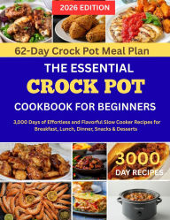 Title: THE ESSENTIAL	CROCK POT COOKBOOK FOR BEGINNERS, Author: Sophie James