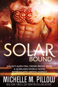 Title: Solar Bound: A Qurilixen World Novel: Intergalactic Dating Agency, Author: Michelle M. Pillow