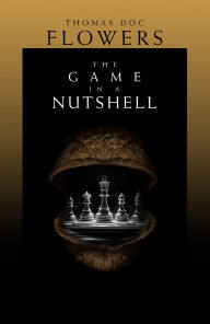 Title: The Game In A Nutshell, Author: Thomas Doc Flowers