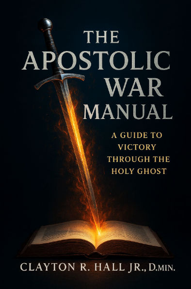 The Apostolic War Manual: A Guide to Victory Through the Holy Ghost