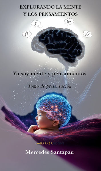 Explorando la mente y los pensamientos. Yo soy mente y pensamientos: Tomo de presentación