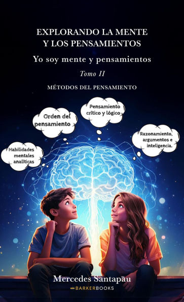 Explorando la mente y los pensamientos. Yo soy mente y pensamientos: Tomo II. Métodos del pensamiento.