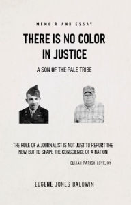 Title: There is No Color in Justice, Author: Eugene Jones Baldwin